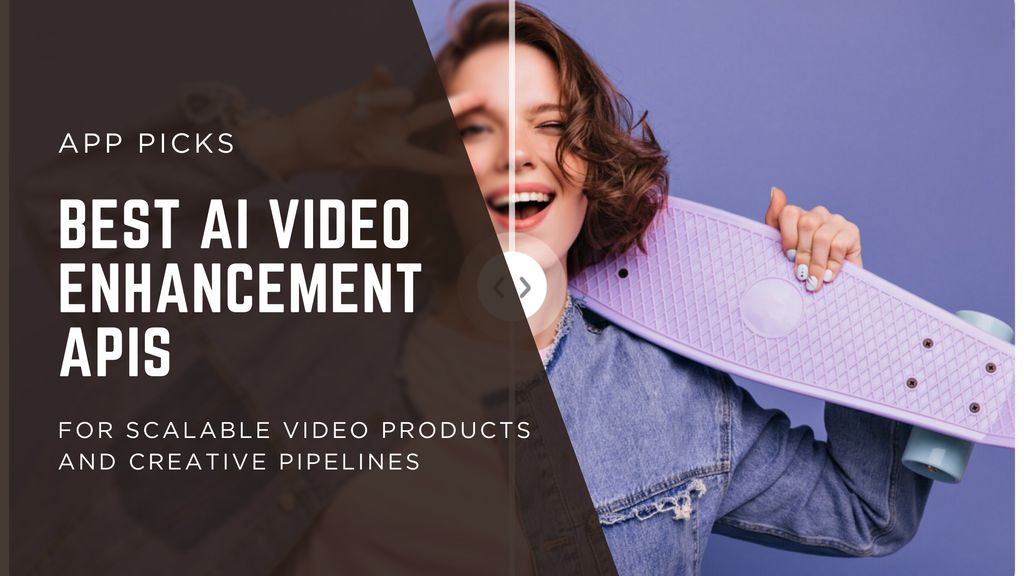 AI video enhancement APIs improving video quality, resolution, and motion clarity across different use cases