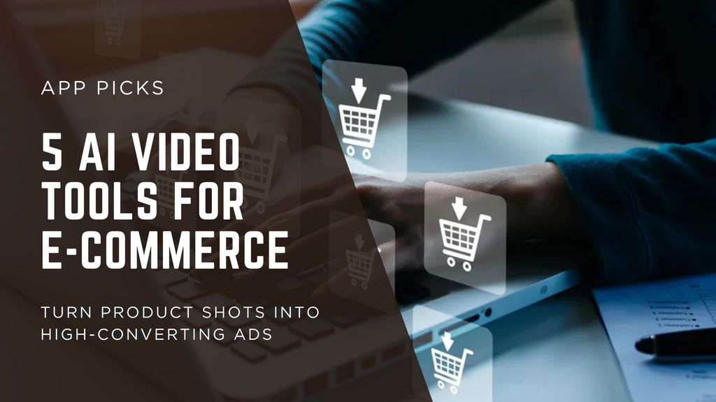 AI Video Tools for E-commerce That Turn Product Shots into High-Converting Ads