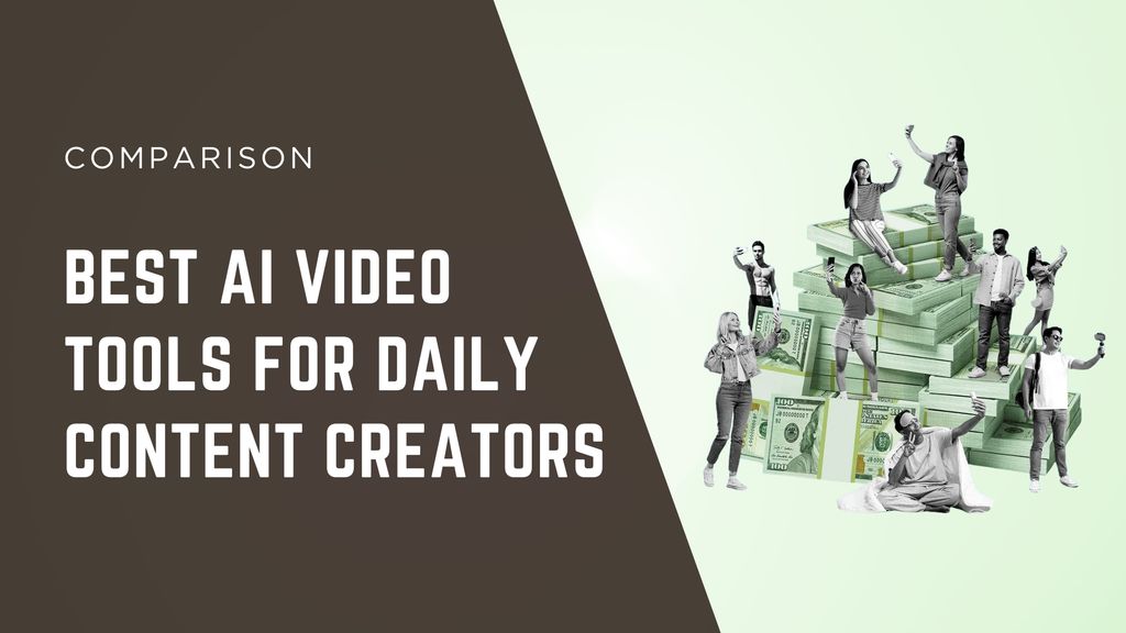 Best AI Video Tools for Daily Content Creators